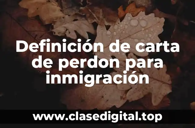 Definición de carta de perdon para inmigración