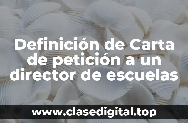 Definición de Carta de petición a un director de escuelas