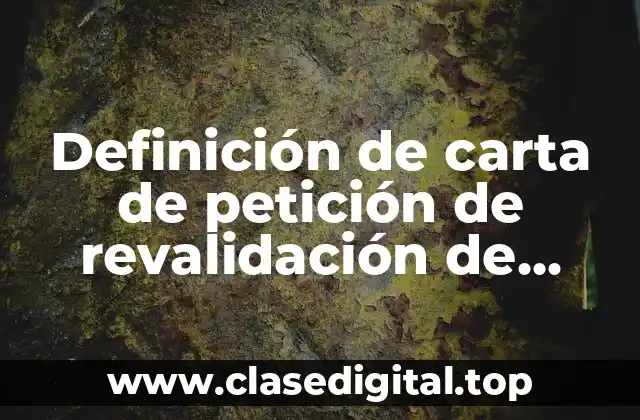 Definición de carta de petición de revalidación de consejo de posgrado