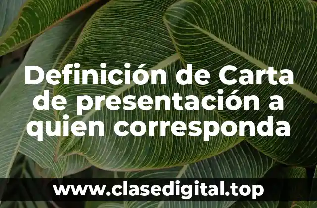 Ejemplos de carta de presentación a quien corresponda