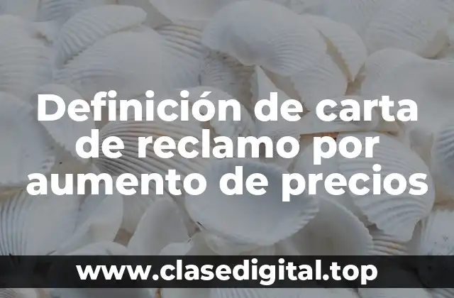 Definición de carta de reclamo por aumento de precios