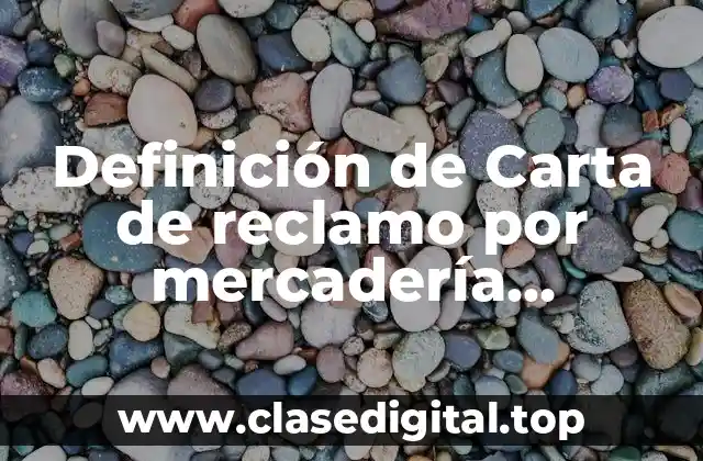 Definición de Carta de reclamo por mercadería defectuosa