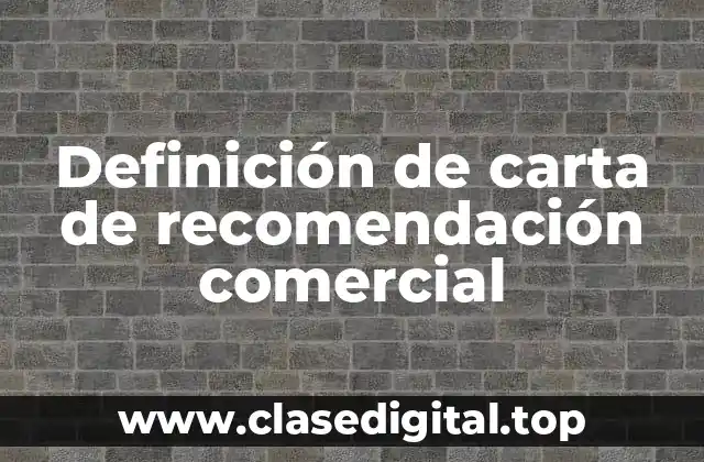 Definición de carta de recomendación comercial