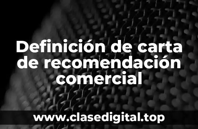 Definición técnica de carta de recomendación comercial