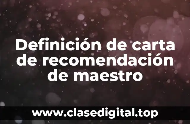 Definición de carta de recomendación de maestro