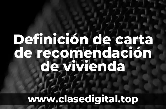 Definición de carta de recomendación de vivienda