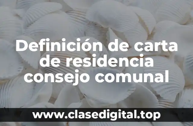 Definición de carta de residencia consejo comunal