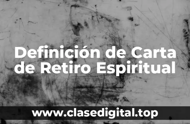 Definición de Carta de Retiro Espiritual