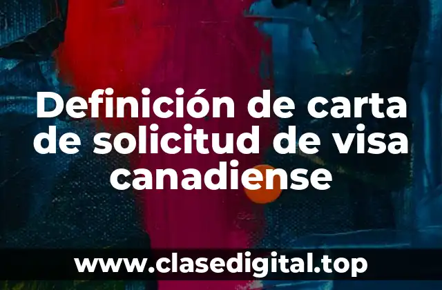 Definición de carta de solicitud de visa canadiense