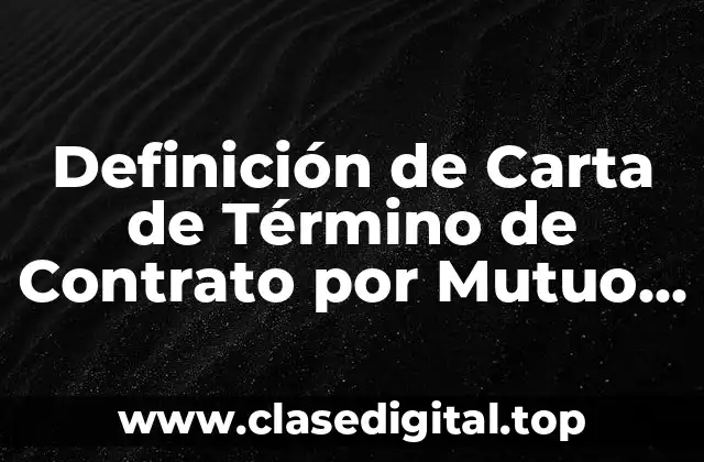 Ejemplos de Carta de Término de Contrato por Mutuo Acuerdo