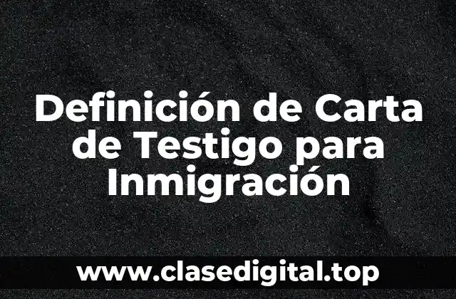 Ejemplos de Carta de Testigo para Inmigración