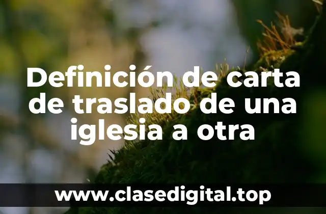 Definición de carta de traslado de una iglesia a otra