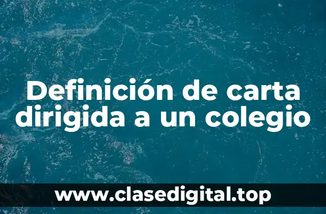 Definición de carta dirigida a un colegio