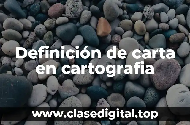Definición de carta en cartografia