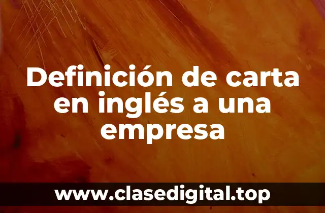 Definición de carta en inglés a una empresa