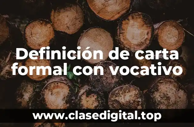 Definición de carta formal con vocativo