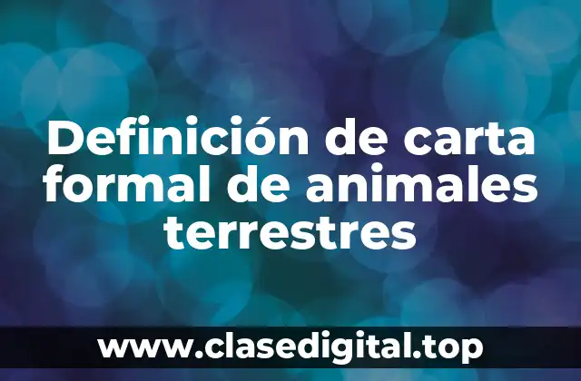 Definición de carta formal de animales terrestres