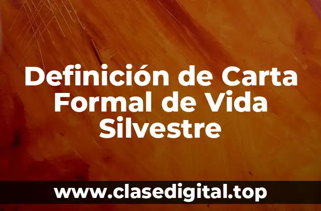 Definición de Carta Formal de Vida Silvestre