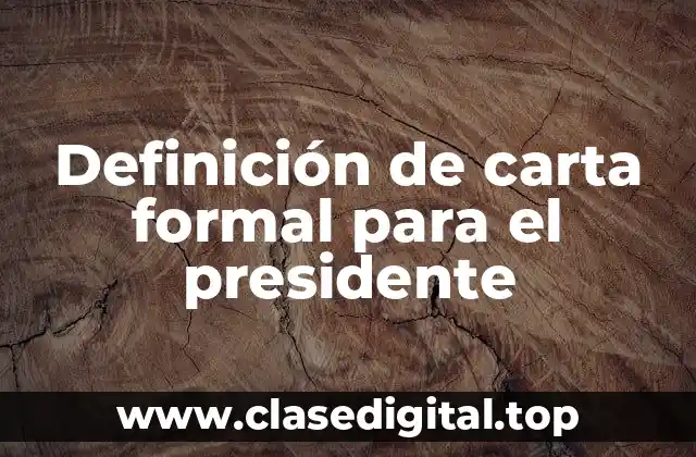 Definición de carta formal para el presidente