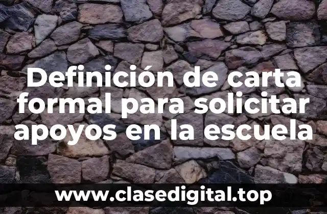 Ejemplos de carta formal para solicitar apoyos en la escuela