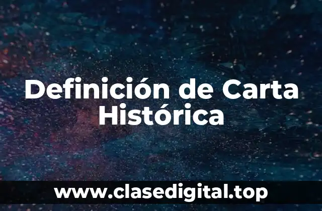 Definición de Carta Histórica