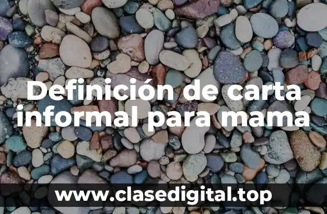 Definición de carta informal para mama