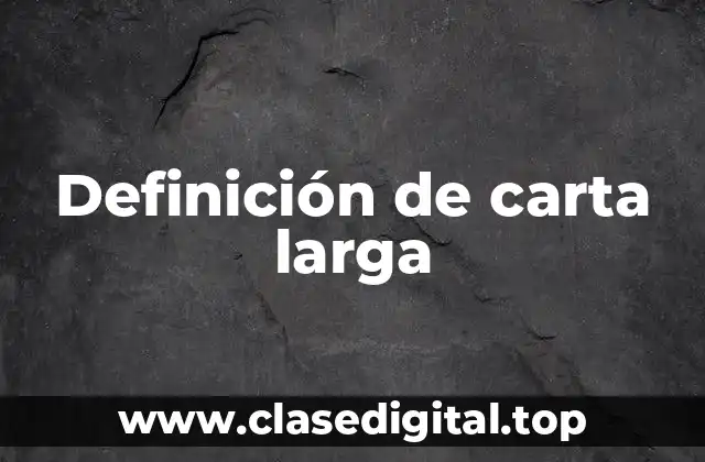 Definición de carta larga