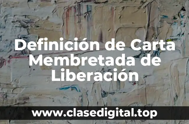 Definición de Carta Membretada de Liberación