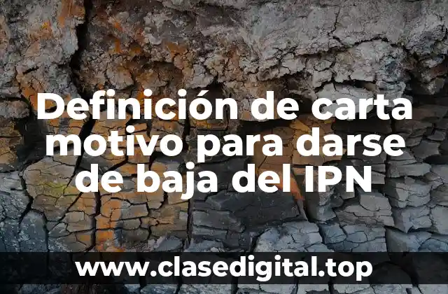 Definición de carta motivo para darse de baja del IPN