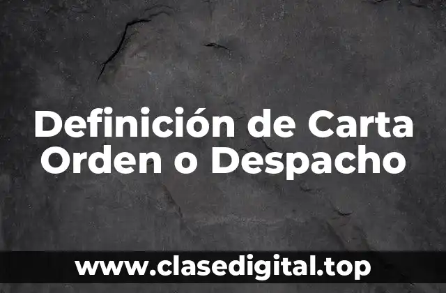 Ejemplos de Carta Orden o Despacho