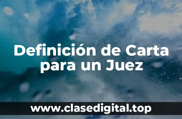 Definición de Carta para un Juez