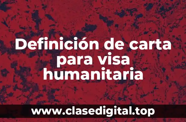 Definición de carta para visa humanitaria