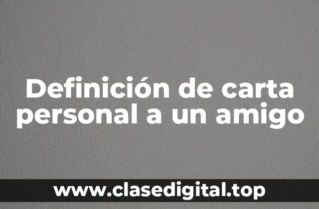 Definición de carta personal a un amigo