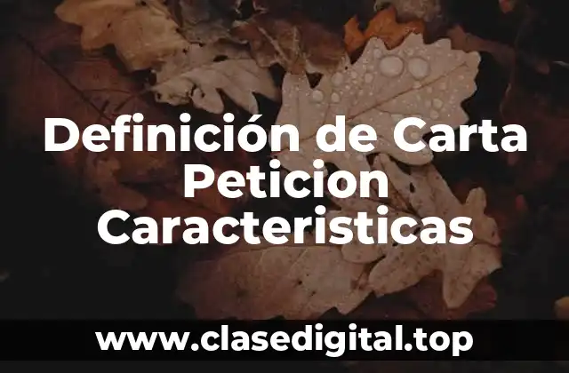 Definición de Carta Peticion Caracteristicas