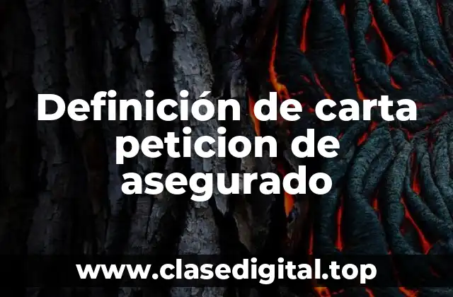Definición de carta peticion de asegurado
