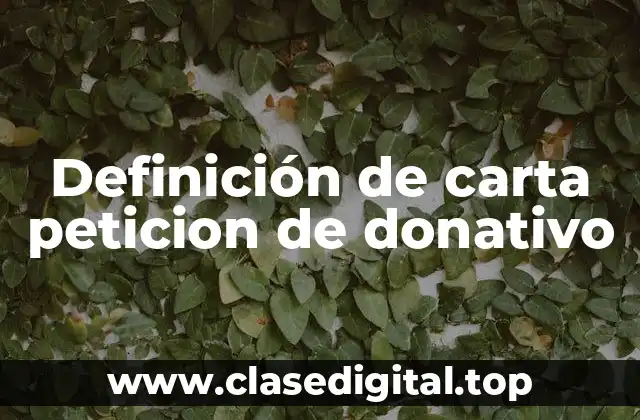 Definición de carta peticion de donativo