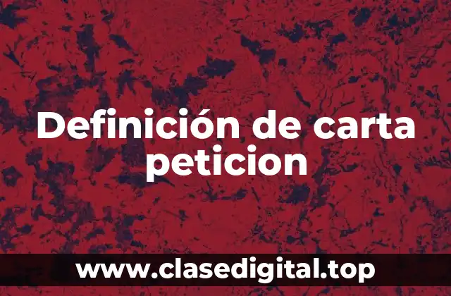 Definición de carta peticion