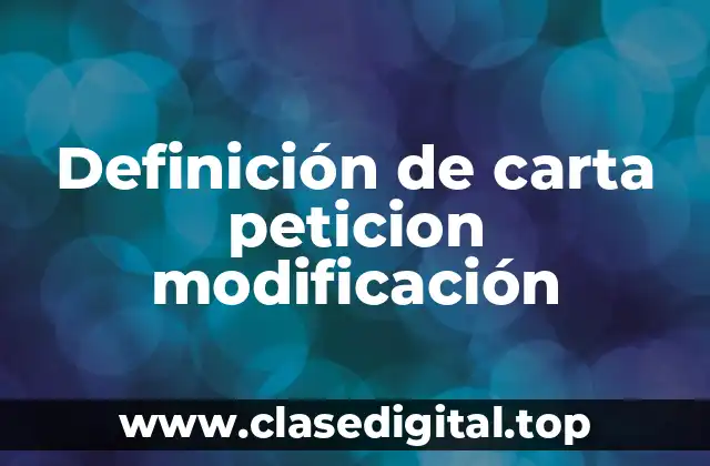 Definición de carta peticion modificación