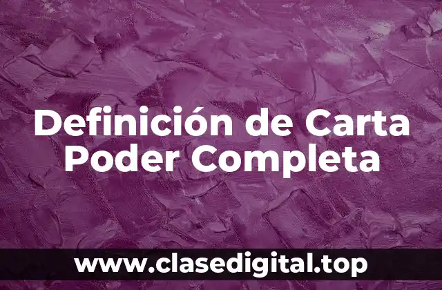 Definición de Carta Poder Completa