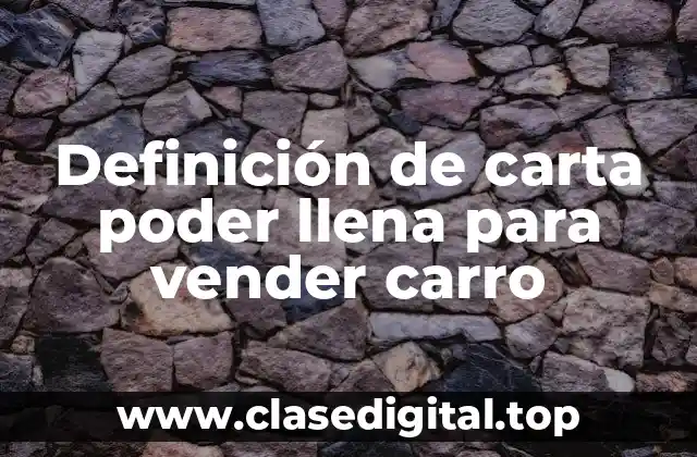 Definición de carta poder llena para vender carro