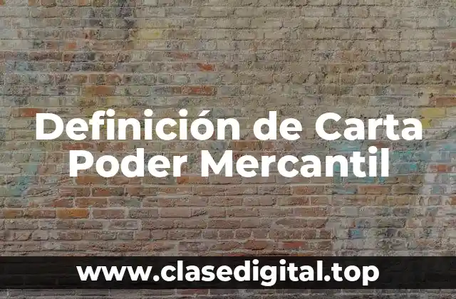 Definición de Carta Poder Mercantil