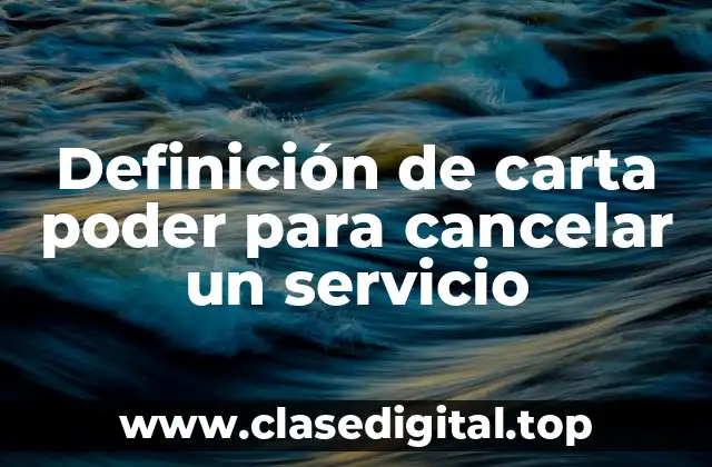 Definición de carta poder para cancelar un servicio