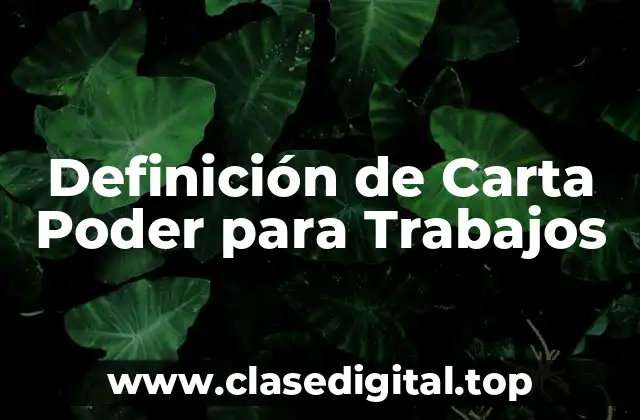 Definición de Carta Poder para Trabajos