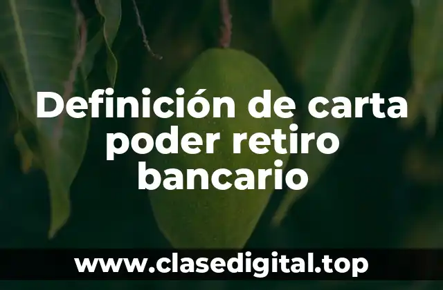 Ejemplos de carta poder retiro bancario