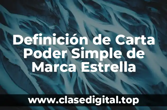 Definición de Carta Poder Simple de Marca Estrella