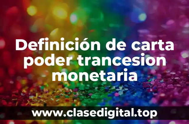 Definición de carta poder trancesion monetaria