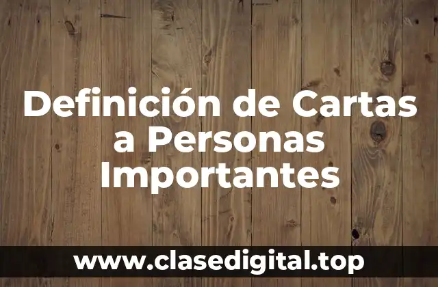 Definición de Cartas a Personas Importantes