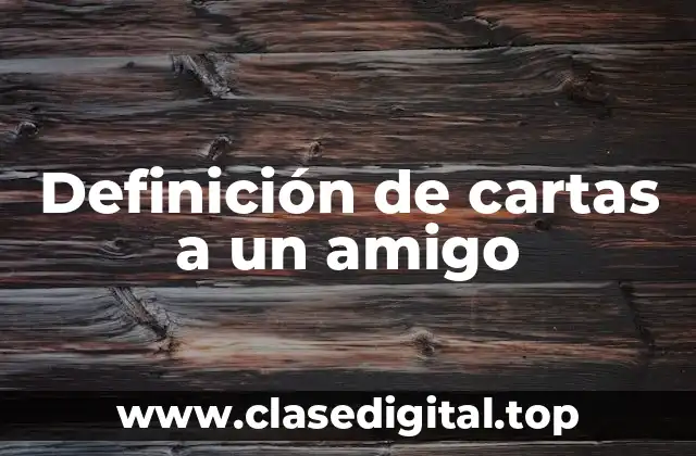 Definición de cartas a un amigo