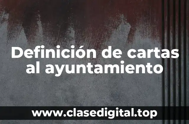 Definición de cartas al ayuntamiento