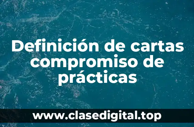 Definición de cartas compromiso de prácticas